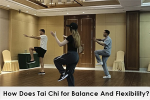 How Does Tai Chi for Balance And Flexibility?